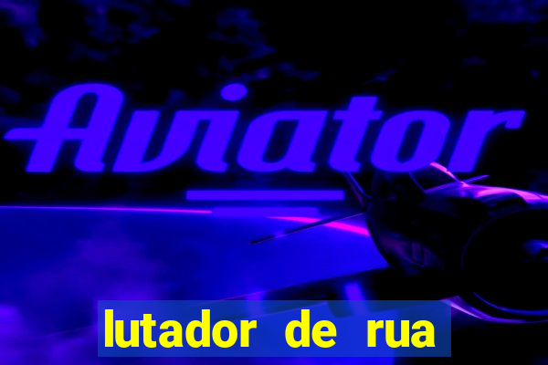 lutador de rua filme completo dublado mega filmes